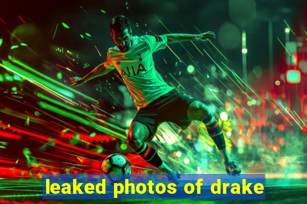 leaked photos of drake